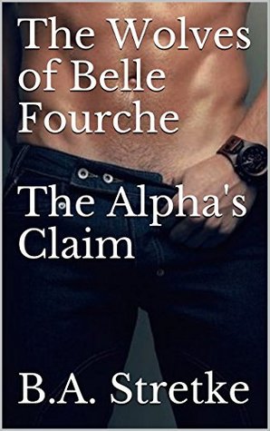 The Alpha's Claim (The Wolves of Belle Fourche, #1)