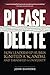 Please Delete: How Leadership Hubris Ignited a Scandal and Tarnished a University