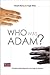 Who Was Adam: A Creation Model Approach to the Origin of Humanity