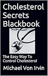 No Hogwash Cholesterol Natural Healing Cholesterol Understanding Its Effect and What To Do About It: The Ultimate, Straight Forward, No Beating Around ... Guide To Getting A Handle On Cholesterol