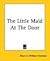 The Little Maid at the Door