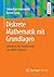 Diskrete Mathematik mit Grundlagen by Sebastian Iwanowski