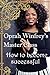 Oprah Winfrey’s Master Clas...