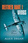 Neither Have I Wings