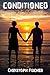 Conditioned (Conditions Series Book 2)