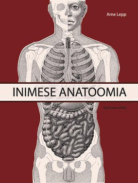 Inimese anatoomia. I osa: liikumisaparaat, siseelundid. (Hardcover)