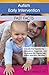 Autism Early Intervention: Fast Facts: A Guide That Explains the Evaluations, Diagnoses, and Treatments for Children with Autism Spectrum Disorders