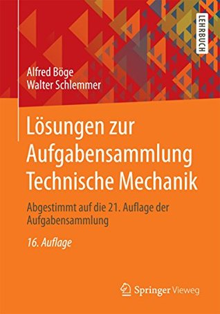 Lösungen zur Aufgabensammlung Technische Mechanik: Abgestimmt auf die 21. Auflage der Aufgabensammlung (German Edition)