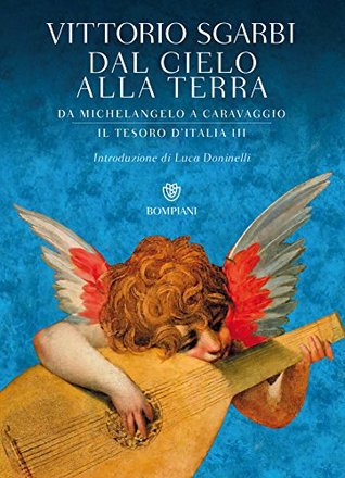 Dal cielo alla terra: Da Michelangelo a Caravaggio. Il tesoro d'Italia 3 (Kindle Edition)