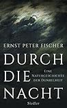 Durch die Nacht by Ernst Peter Fischer