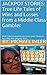 JACKPOT STORIES: True Life Tales of Wins and Losses from a Middle Class Gambler: REAL Information to increase your chances for a Big Win playing Slots
