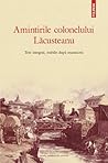 Amintirile colonelului Lăcusteanu by Grigore Lăcusteanu Amintirile colonelului Lăcusteanu by Grigore Lăcusteanu