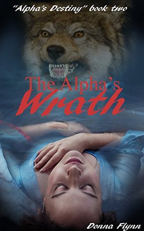 The Alpha's Wrath (Ths Alpha's Destiny Book 2)