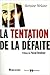 La Tentation De La Défaite by Antoine Vitkine