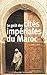 Le goût des cités impériales du Maroc: Fès, Marrakech, Meknès et Rabat