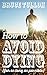 How to Avoid Dying - For as...
