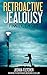 Retroactive Jealousy: Finally, I'm Out