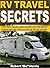 RV Travel Secrets: The Tips, Hacks, And Shortcuts You Must Know Before You Go On An RV Vacation!