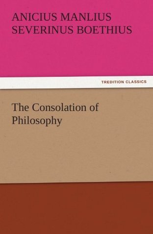 The Consolation of Philosophy (TREDITION CLASSICS)