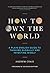 How to Own the World: A Pla...