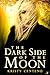The Dark Side of the Moon (Secrets of the Moon Saga, #4)