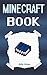 Minecraft Book: An Unofficial Minecraft Book (Minecraft Book, Minecraft Storybook, Minecraft Book for Children, Minecraft Books, Minecraft Diaries, Minecraft Diary, Minecraft Book for Kids)