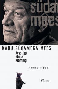 Karu südamega mees. Arvo Iho elu ja looming (Hardcover)