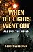 When the Lights Went Out---All Over the World