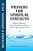 Prayers for Spiritual Strength: Physical Illnesses, Emotional Broken Places, and/or Spiritual Dis-eases (The Spiritual Strengths Healing Plan)