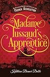 Madame Tussaud's Apprentice by Kathleen Benner Duble
