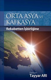 Orta Asya ve Kafkasya Rekabetten İşbirliğe