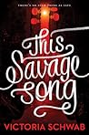 This Savage Song by Victoria Schwab