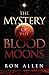 The Mystery of the Blood Moons
