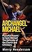 ARCHANGEL MICHAEL: POWERFUL PRAYERS TO SAINT MICHAEL THE DEFENDER OF THE CHURCH AND CHRISTIANS