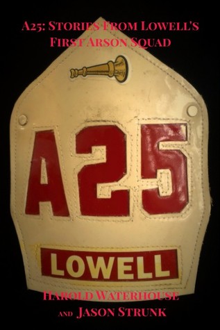 A25: Stories From Lowell's First Arson Squad