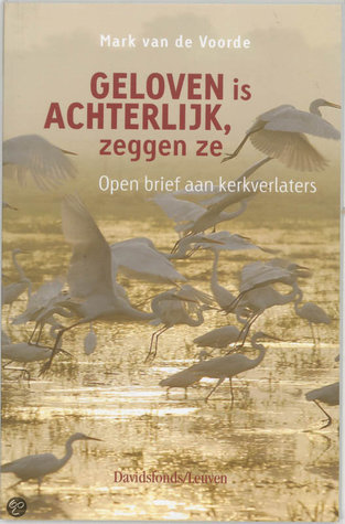 Geloven is achterlijk, zeggen ze. Open brief aan kerkverlaters