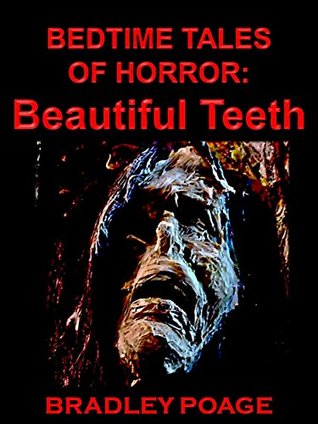 Bedtime Tales of Horror: Beautiful Teeth (Kindle Edition)