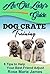Dog Crate Training: 8 Tips to Help Your Best Friend Adjust (Dog Training, dog crate training problems, dog separation anxiety, dog potty training Book 1)