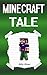 Minecraft: Tale: An Epic Minecraft Tale (Minecraft Tales, Minecraft Epic Tales, Minecraft Epic Story, Minecraft Books, Minecraft Diaries, Minecraft Diary, Minecraft Book for Kids)