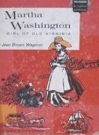 Martha Washington, Girl of Old Virginia (Childhood of Famous Americans)