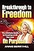 Breakthrough to Freedom: The Ultimate Guide to Creating a Life You Love on Purpose