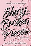 Shiny Broken Pieces (Tiny Pretty Things, #2)
