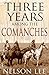 Three Years Among the Comanches by Nelson Lee Three Years Among the Comanches by Nelson Lee