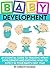 Baby Development: An Essential Guide to Tracking Infant Development and Knowing What to Expect in Your Baby's First Year