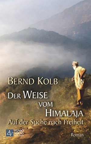 Der Weise vom Himalaja: Auf der Suche nach Freiheit (German Edition)