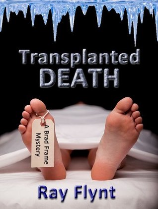 Transplanted Death (A Brad Frame Mystery Book 2)
