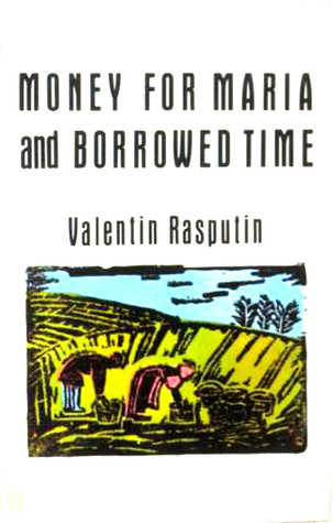 Money for Maria and Borrowed time: Two village tales (Contemporary Russian writing)