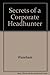 Secrets of a Corporate Headhunter by John Wareham