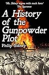 A History of the Gunpowder Plot: The Conspiracy and Its Agents