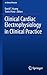 Clinical Cardiac Electrophysiology in Clinical Practice by David T. Huang